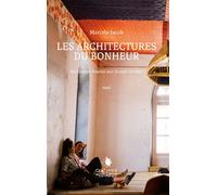 Les architectures du bonheur - Marcela Iacub - Cent Mille Milliards - broché - Essai