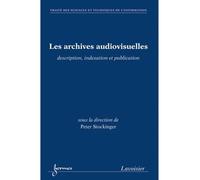 Les archives audiovisuelles description indexation et public - Stockinger - Hermes Science Publications - broché - Livre