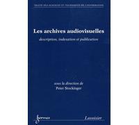 Les archives audiovisuelles PABLO Elisabeth de (Auteur), Muriel CHEMOUNY (Auteur), Peter Stockinger (Auteur)