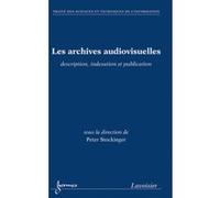Les archives audiovisuelles PABLO Elisabeth de (Auteur), Muriel CHEMOUNY (Auteur), Peter Stockinger (Auteur)
