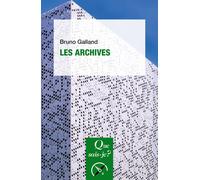 Les Archives - Bruno Galland - Que Sais-Je - Poche - Essai