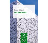 Les Archives - Bruno Galland - Que Sais-Je - Poche - Essai