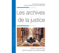 Les archives de la justice - Sophie Monnier - Inst.francophone Pour La Justice Et Democratie - broché - Essai