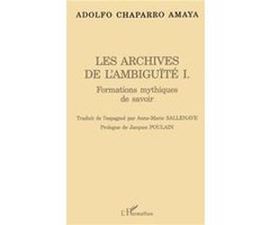 Les archives de l'ambiguïté I. Adolfo Chaparro Amaya (Auteur)