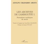 Les Archives De L'ambiguïté - Tome 1, Formations Mythiques De Savoir