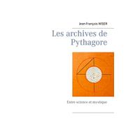 Les archives de Pythagore: Entre science et mystique