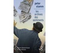 Les archives des sentiments Peter Stamm (Auteur), Pierre Deshusses (Traduction)