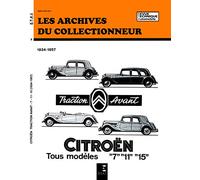 Les Archives du collectionneur : Citroën Traction Avant Tous Modèles "7", "11" et "15" 1934-1957