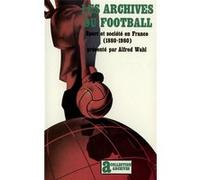 Les archives du football Alfred Wahl (Auteur)