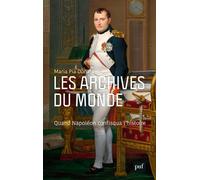 Les archives du monde Quand Napoléon confisqua l'histoire - Maria Pia Donato - Puf - broché - Essai