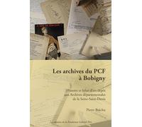 Les Archives Du Pcf À Bobigny - Histoire Et Bilan D'un Dépôt Aux Archives Départementales De La Seine-Saint-Denis