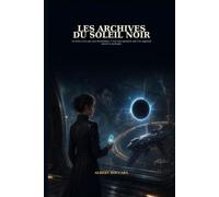 Les Archives du Soleil Noir: Le futur n'est pas une destination, c'est une mémoire que l'on apprend encore à partager.