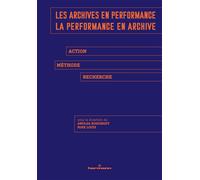 Les archives en performance, la performance en archive Action, méthode, recherche - Anolga Rodionoff - Hermann - broché - Essai