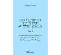 Les archives et l'Etat au XVIIIe siècle François Fossier (Auteur)