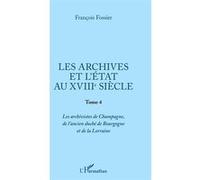 Les archives et l'Etat au XVIIIe siècle François Fossier (Auteur)