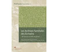 Les Archives Familiales Des Écrivains - Des Matériaux, Un Motif, Une Question