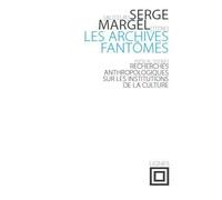 Les Archives fantômes Recherches anthropologiques sur les instutions de la culture - Serge Margel - Nouvelles Editions Lignes - broché - Scolaire / Universitaire