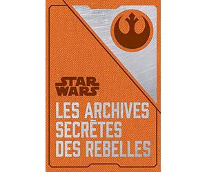 Les archives secrètes des Rebelles