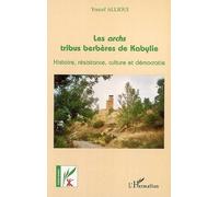 Les archs tribus berbères de Kabylie Histoire, résistance, culture et démocratie - Youcef Allioui - L'harmattan - broché - Etude