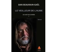 Les Arcs De Lumières - Tome 1 - Le Veilleur De L'aube