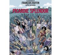 Les Arènes BD Les aventures de François Ruffin, député-reporter - Picardie Splendor