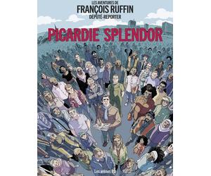 Les Arènes BD Les aventures de François Ruffin, député-reporter - Picardie Splendor