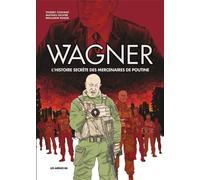 LES ARENES BD Wagner - L'histoire secrète des mercenaires de Poutine