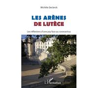 Les Arènes de Lutèce Les réflexions d'une psy face au coronavirus - Michèle Declerck - L'harmattan - broché - Essai