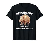 Les Armadillos ne sont Que des Tortues mexicaines - drôle d'armadillo T-Shirt