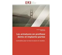 Les armatures en prothese dento et implanto-portee: Contraintes pour la mise en oeuvre et resultats.