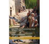 LES ARMÉES FRANÇAISES EN ITALIE AU XIVme SIÈCLE: ÉTUDES HISTORIQUES
