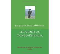 Les Armées au Congo-Kinshasa: Radioscopie de la Force publique aux FARDC