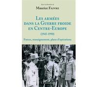 Les armées dans la Guerre froide en Centre-Europe (1945-1990): Forces, renseignement, plans d'opérations