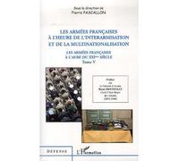 Les armées françaises à l'heure de l'interarmisation et de la multinationalisation Pierre Pascallon (Auteur)