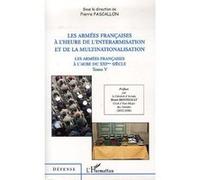 Les armées françaises à l'heure de l'interarmisation et de la multinationalisation Pierre Pascallon (Auteur)