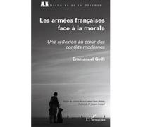 Les armées françaises face à la morale Une réflexion au coeur des conflits modernes - Emmanuel Goffi - L'harmattan - broché - Essai
