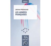 Les Armées françaises - Jérôme Pellistrandi - Que Sais-Je - Poche - Essai