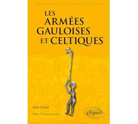 Les armées gauloises et celtiques: VIe siècle av. J.-C. - Ier siècle ap. J.-C.