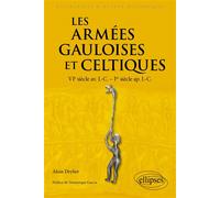 Les armées gauloises et celtiques: VIe siècle av. J.-C. - Ier siècle ap. J.-C.