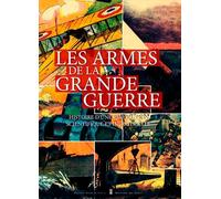 Les Armes De La Grande Guerre - Histoire D'Une Rév