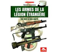Les armes de la Légion Etrangere de 1831 à nos jours