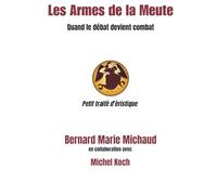 Les Armes de la Meute: Quand le débat devient combat - Petit traité d'éristique