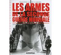 Les armes de la Seconde Guerre mondiale: Encyclopédie illustrée et comparée