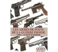 Les armes de poing de la guerre froide: Tome 1, Le Pacte de Varsovie