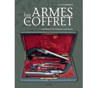 Les armes en coffret: L'honneur, le tir, la guerre ou la chasse