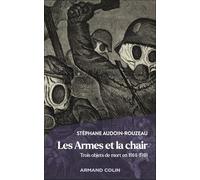 Les armes et la chair: Trois objets de mort en 1914-1918