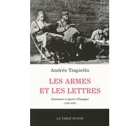 Les armes et les lettres: Littérature et guerre d'Espagne (1936-1939)