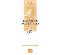 Les armes non létales - François-Bernard Huyghe - Que Sais-Je - Poche - Etude