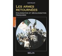 Les armes retournées : Colonisation et décolonisation française - André Nouschi - Belin - broché - Etude