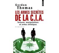 Les Armes secrètes de la CIA Tortures, manipulations et armes chimiques - Thomas Gordon - Points - Poche - Essai